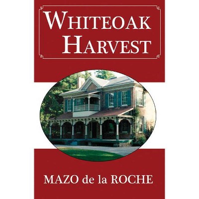 Whiteoak Harvest - (Jalna) by  Mazo de la Roche (Paperback)