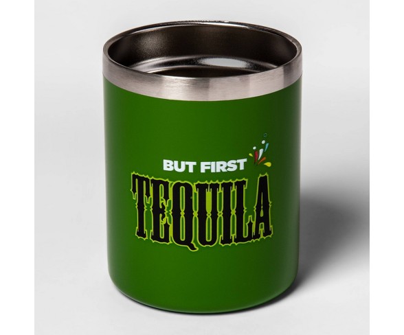 12oz Stainless Steel Low Ball But First Tequila Green