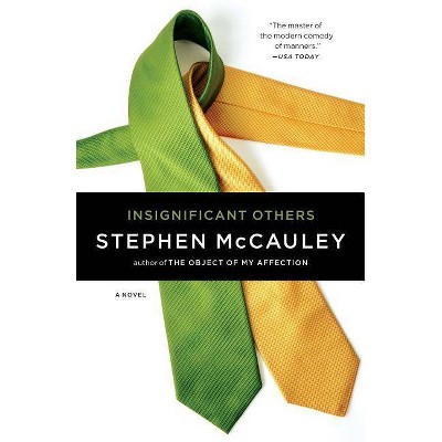 Insignificant Others - by  Stephen McCauley (Paperback)