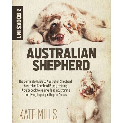 Australian Shepherd - by  Kate Mills (Paperback)