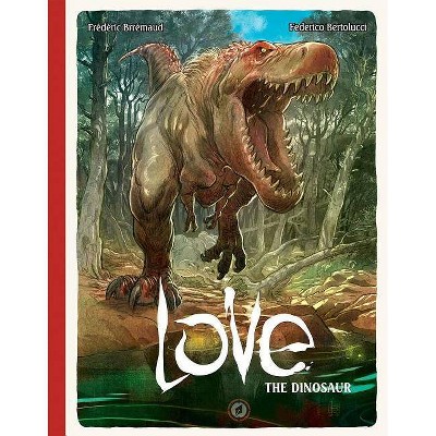 Love: The Dinosaur - by  Frederic Brremaud (Hardcover)