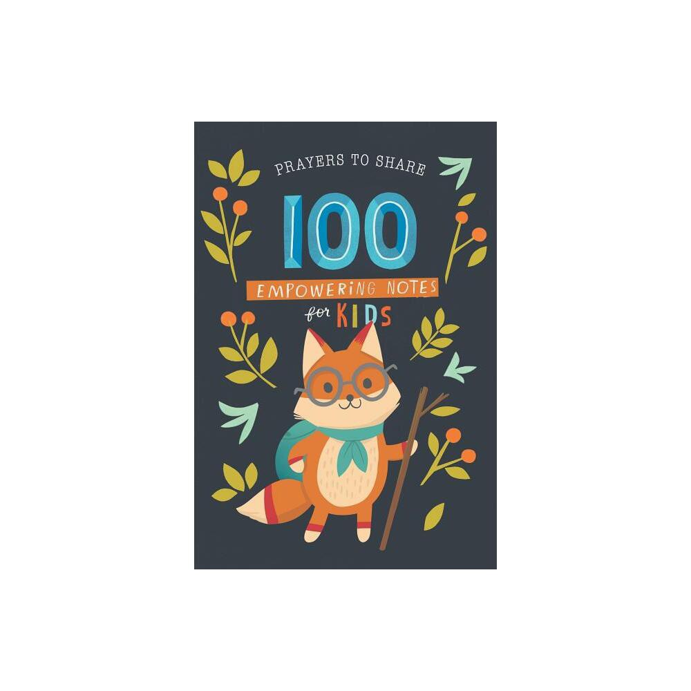 Prayers to Share 100 Empowering Notes for Kids - (Paperback)