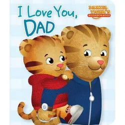 I Love You, Dad - (Daniel Tiger's Neighborhood) - by Maggie Testa (Board Book)