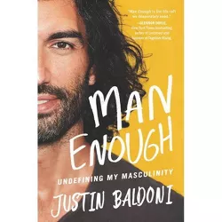 Man Enough: Undefining My Masculinity - by Justin Baldoni (Hardcover)