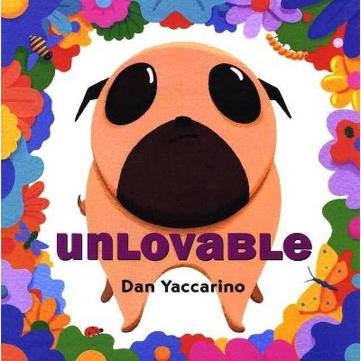 Unlovable - (Owlet Book) by  Dan Yaccarino (Paperback)