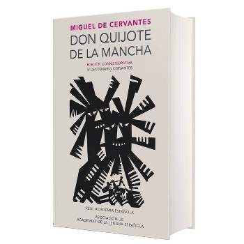 Don quijote de la mancha/ Don Quijote of La Mancha (Commemorative) (Hardcover) (Miguel de Cervantes - by Miguel de Cervantes Saavedra