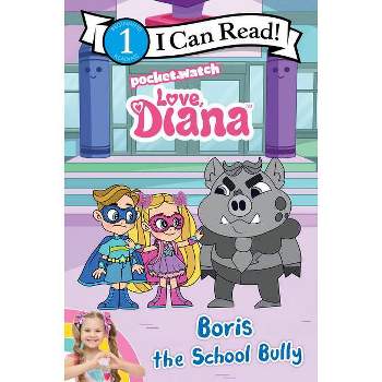 Love, Diana: Boris the School Bully - (I Can Read Level 1) by  Inc Pocketwatch (Paperback)