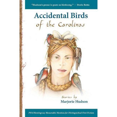 Accidental Birds of the Carolinas - by  Marjorie Hudson (Paperback)