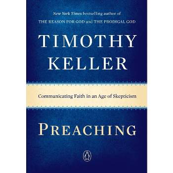 Preaching - by  Timothy Keller (Paperback)