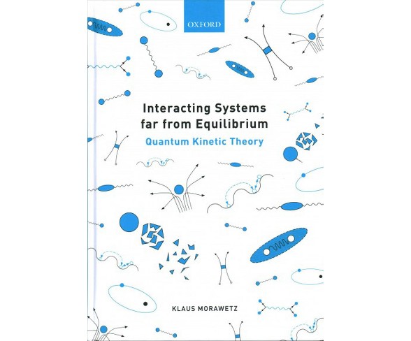 Interacting Systems Far from Equilibrium : Quantum Kinetic Theory -  by Klaus Morawetz (Hardcover)