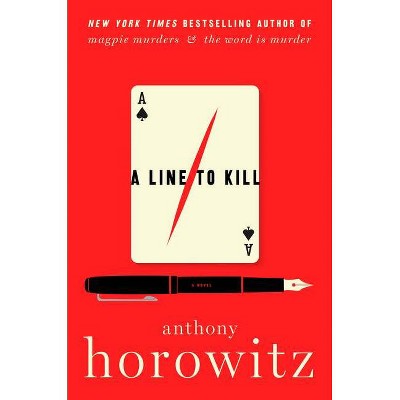 A Line to Kill - (A Hawthorne and Horowitz Mystery) by  Anthony Horowitz (Hardcover)