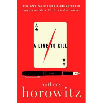 A Line to Kill - (A Hawthorne and Horowitz Mystery) by Anthony Horowitz