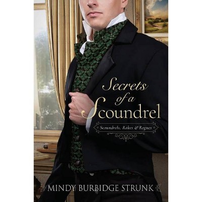 The Secrets of a Scoundrel - by  Mindy Burbidge Strunk (Paperback)