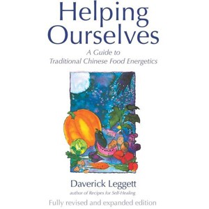 Helping Ourselves - (Guide to Traditional Chinese Food Energetics) 3rd Edition by  Daverick Leggett (Paperback) - 1 of 1