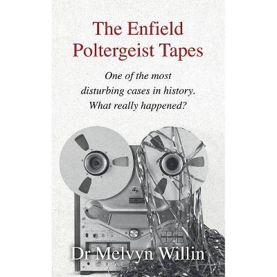 The Enfield Poltergeist Tapes - by  Melvyn J Willin (Paperback)