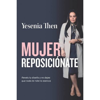 Mujer Reposicionate - by  Yesenia Then (Paperback)