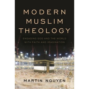 Modern Muslim Theology - (Religion in the Modern World) by  Martin Nguyen (Paperback) - 1 of 1