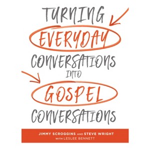 Turning Everyday Conversations Into Gospel Conversations - (3 Circles) by  Jimmy Scroggins & Steve Wright & Bennett Leslee (Hardcover) - 1 of 1