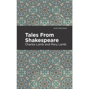 Tales from Shakespeare - (Mint Editions (the Children's Library)) by  Charles and Mary Lamb (Paperback) - 1 of 1