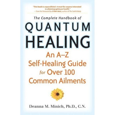 Complete Handbook of Quantum Healing - by  Deanna M Minich (Paperback)