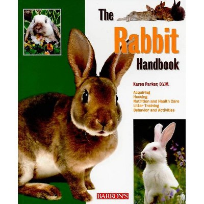 The Rabbit Handbook - (Barron's Pet Handbooks) by  Karen Parker (Paperback)