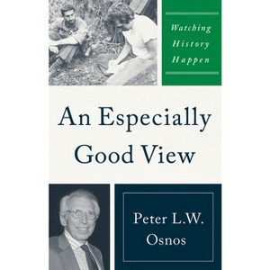An Especially Good View - by  Peter L W Osnos (Paperback) - 1 of 1
