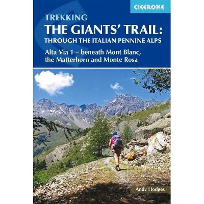 Trekking the Giants' Trail: Through the Italian Pennine Alps - by  Andy Hodges (Paperback)