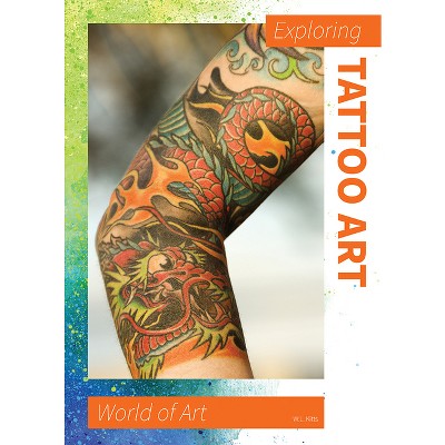 Exploring Tattoo Art - (World of Art) by  W L Kitts (Hardcover)