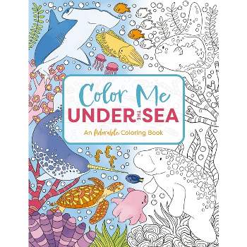 Color Me Under the Sea - (Color Me Coloring Books) by  Cider Mill Press (Paperback)