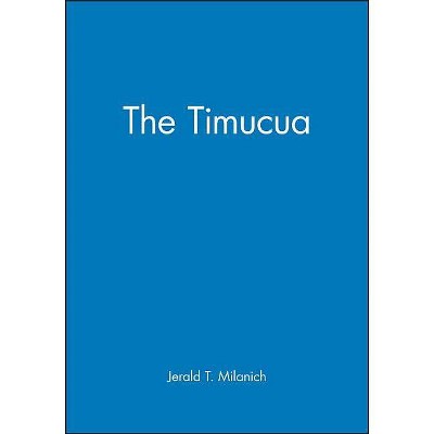 The Timucua - (Peoples of America) by  Milanich (Paperback)