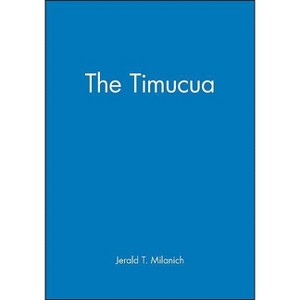The Timucua - (Peoples of America) by  Jerald T Milanich (Paperback) - 1 of 1