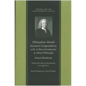 Philosophiae Moralis Institutio Compendiaria, with a Short Introduction to Moral Philosophy - (Natural Law and Enlightenment Classics) (Paperback) - 1 of 1