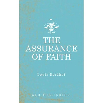 The Assurance of Faith - by  Louis Berkhof (Paperback)