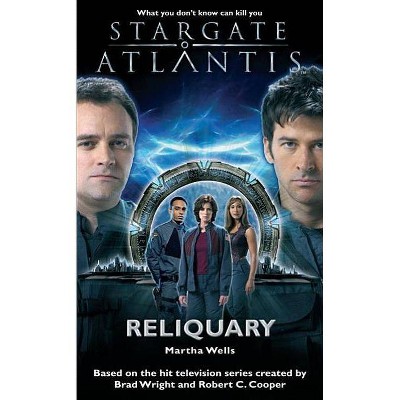 STARGATE ATLANTIS Reliquary - (Stargate Atlantis (Paperback)) by  Martha Wells (Paperback)