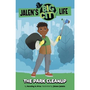 The Park Cleanup - (Jalen's Big City Life) by  Dorothy H Price (Paperback) - 1 of 1