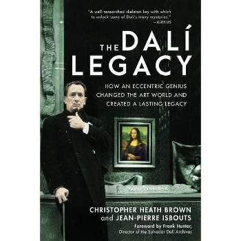 The Dali Legacy - by Christopher Heath Brown & Jean-Pierre Isbouts