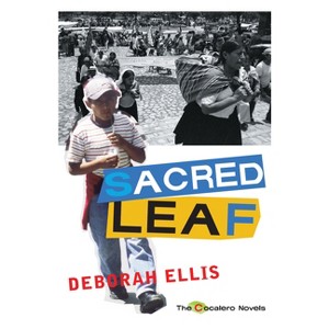 Sacred Leaf - (Cocalero Novels) by  Deborah Ellis (Paperback) - 1 of 1