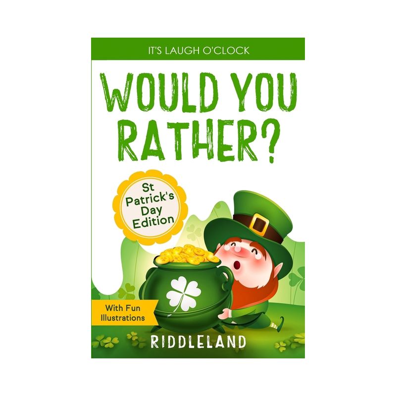 It's Laugh O'Clock - Would You Rather? St Patrick's Day Edition - by  Riddleland (Paperback), 1 of 2