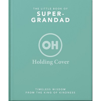 The Little Book of Super-Grandad - by  Orange Hippo! (Hardcover)
