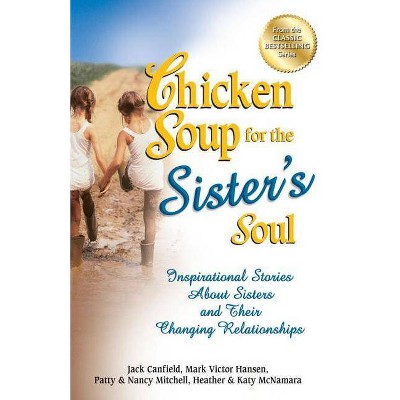 Chicken Soup for the Sister's Soul - (Chicken Soup for the Soul) by  Jack Canfield & Mark Victor Hansen & Patty Aubery (Paperback)