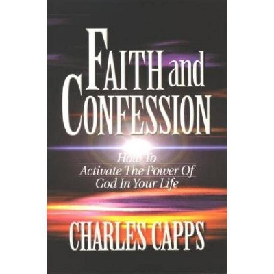 Faith & Confession - by  Charles Capps (Paperback)