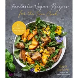 Fantastic Vegan Recipes for the Teen Cook - by  Elaine Skiadas (Paperback)