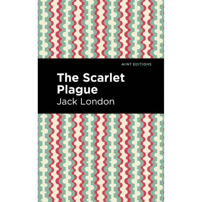 The Scarlet Plague - (Mint Editions) by  Jack London (Paperback)