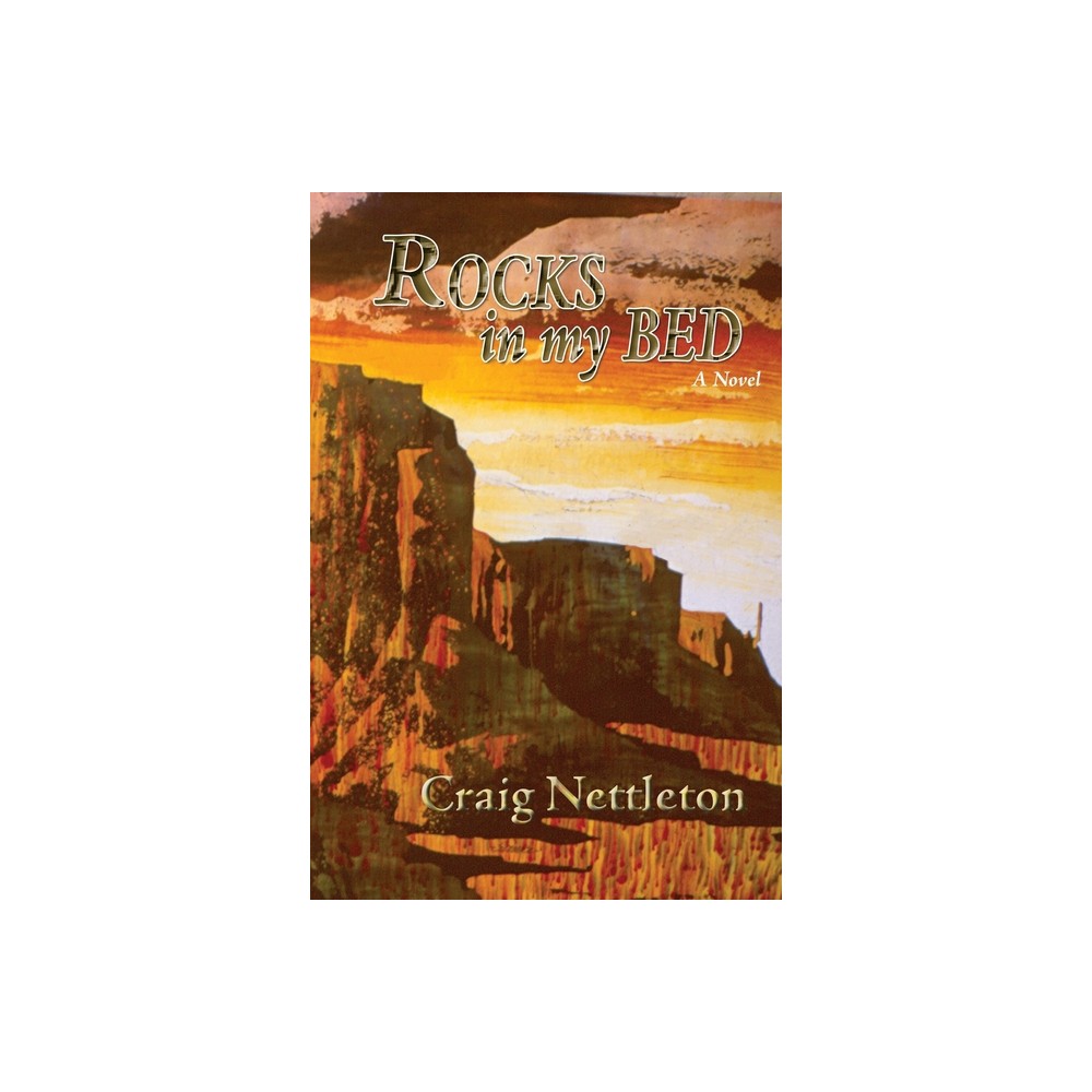 Rocks in My Bed - by Craig Nettleton (Paperback)