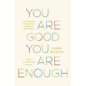 You Are Good, You Are Enough - by  Lodro Rinzler (Paperback) - 1 of 1