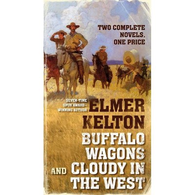 Buffalo Wagons and Cloudy in the West - by  Elmer Kelton (Paperback)