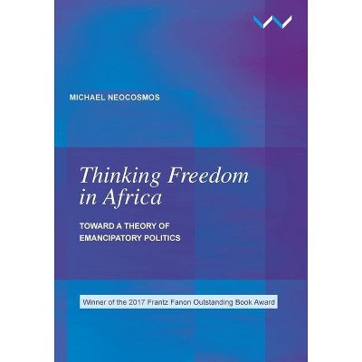 Thinking Freedom in Africa - by  Michael Neocosmos (Paperback)