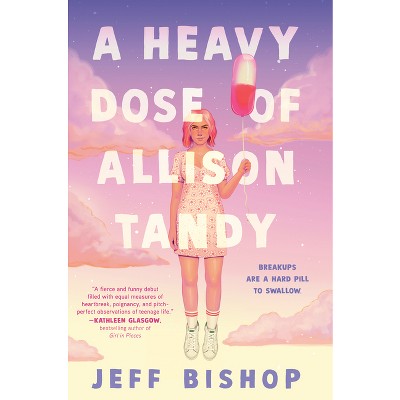 A Heavy Dose of Allison Tandy - by  Jeff Bishop (Hardcover)