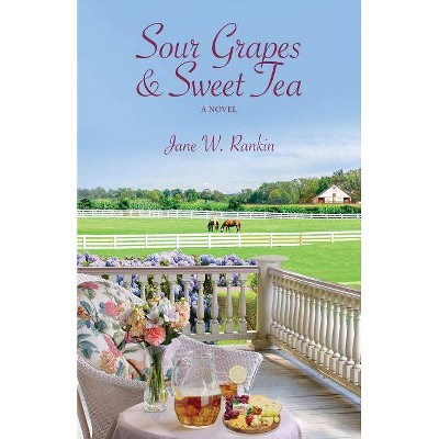 Sour Grapes and Sweet Tea - by  Jane W Rankin (Paperback)