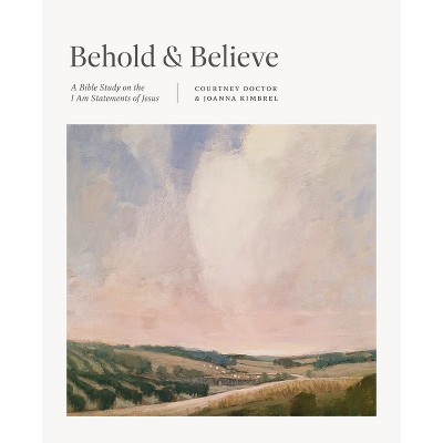 Behold and Believe - by  Courtney Doctor & Joanna Kimbrel (Paperback)